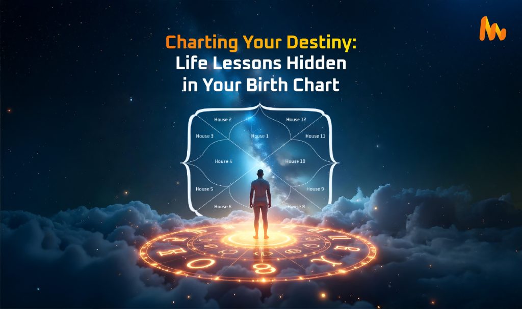 Charting Your Destiny: The Life Lessons Hidden in Your Birth Chart