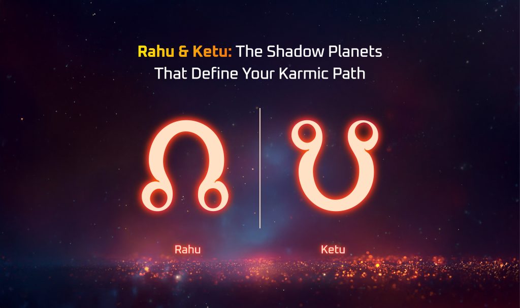 The Power of Rahu and Ketu: How These Shadow Planets Shape Your Destiny