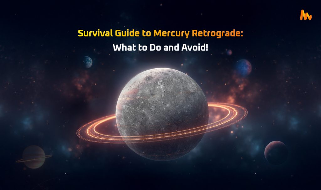 Mercury Retrograde Survival Guide: What to Do and What to Avoid