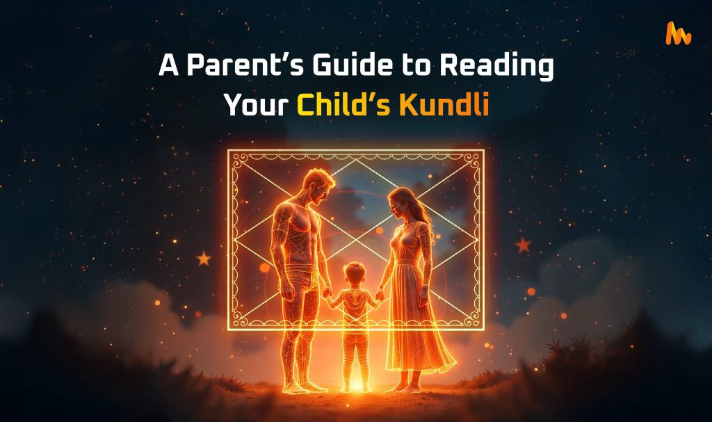 How to Read Your Child’s Kundli: A Simple Guide for Parents