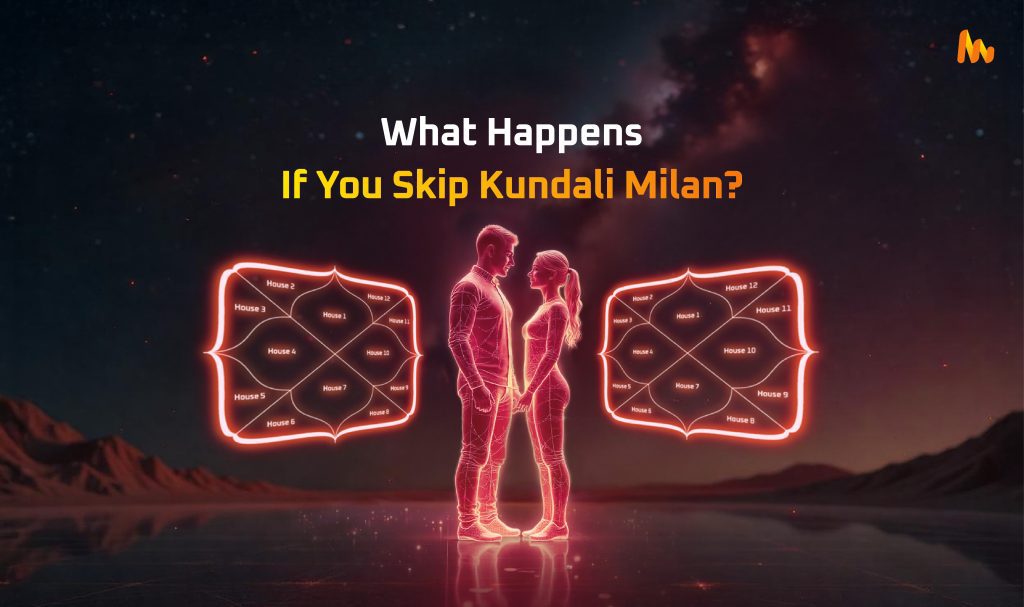 What Happens If You Marry Without Kundali Milan?
