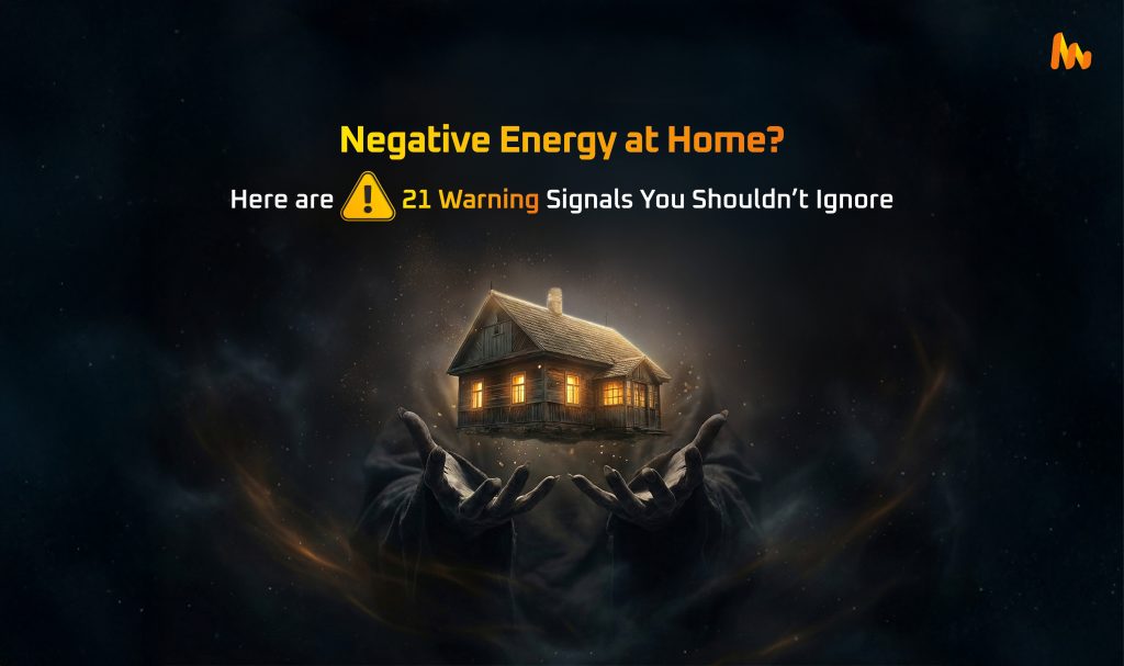 Signs Your Home Is Affected by Negative Energy